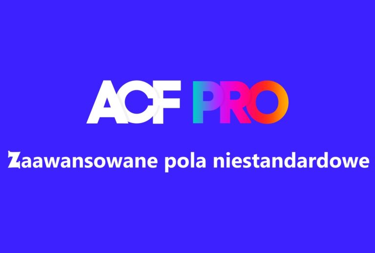 Advanced Custom Fields ACF Pro | WTYCZKA WORDPRESS | Pola Niestandardowe